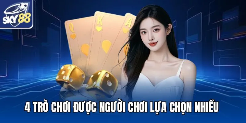 4 trò chơi được người chơi lựa chọn nhiều