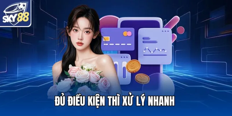 Đủ điều kiện thì xử lý nhanh