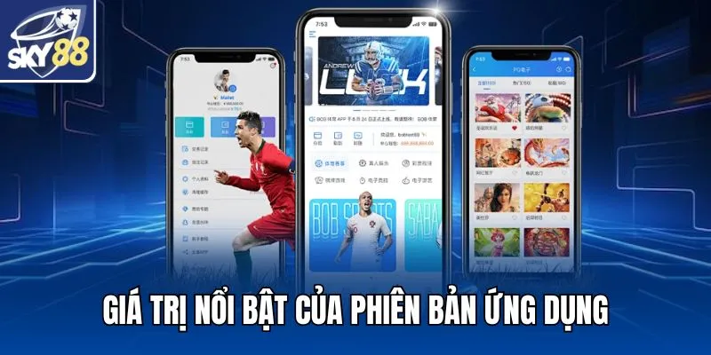 Giá trị nổi bật của phiên bản ứng dụng