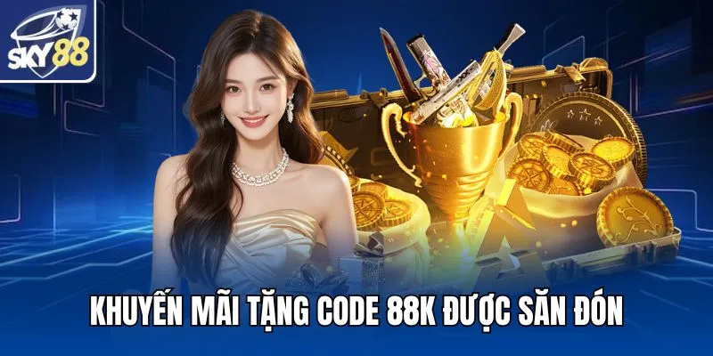 Khuyến mãi tặng code 88K được săn đón