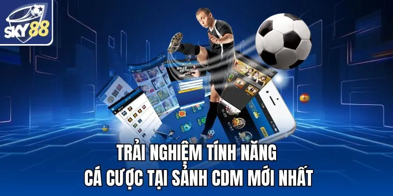 Trải nghiệm đỉnh cao tại sảnh CDM uy tín